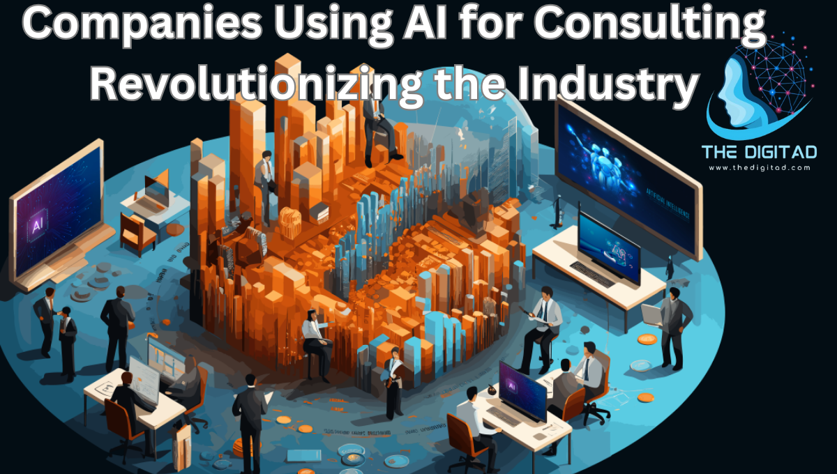 Companies Using AI for Consulting: Revolutionizing the Industry