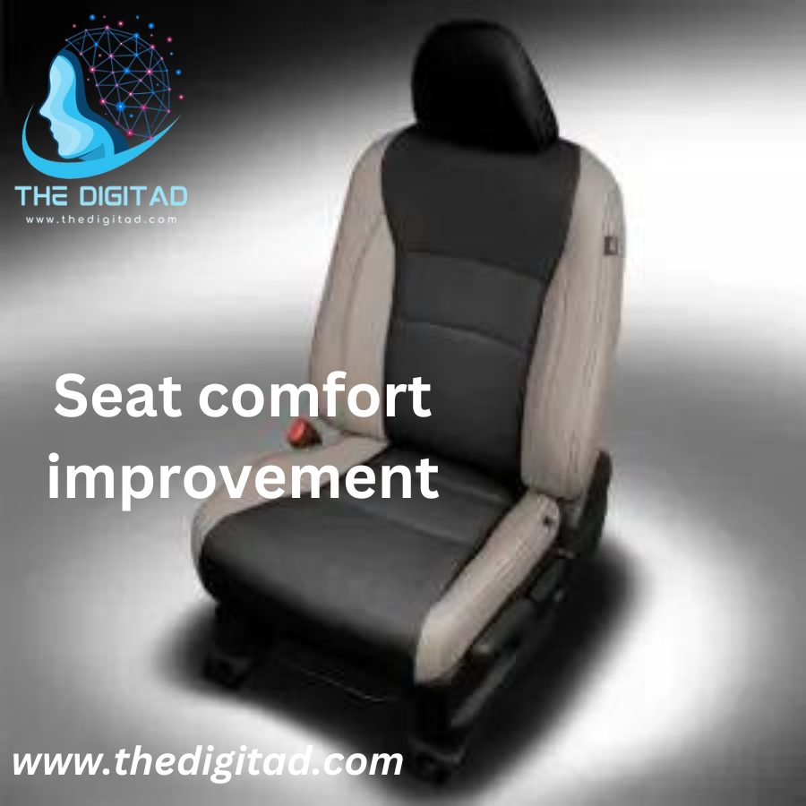  Seat comfort improvement