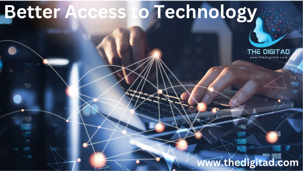 Better Access to Technology