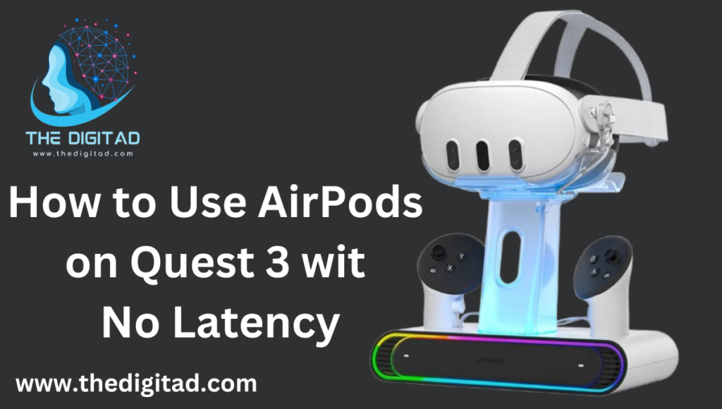 How to Use AirPods on Quest 3 wit No Latency