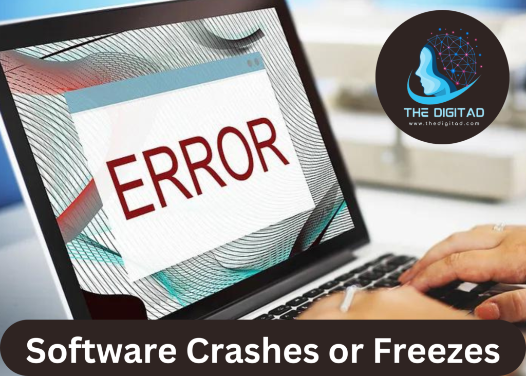 Software Crashes or Freezes