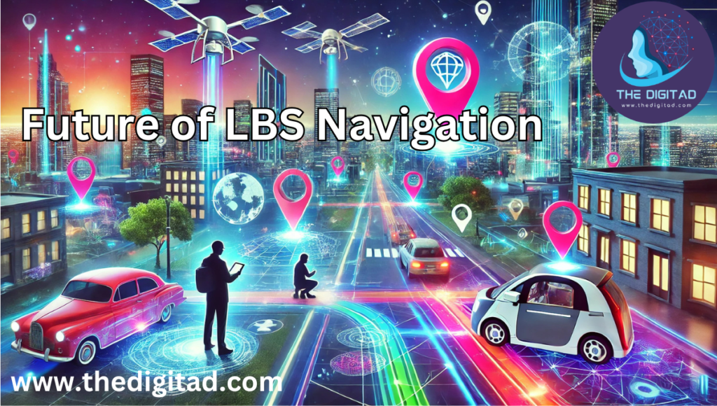 The Future of LBS Navigation